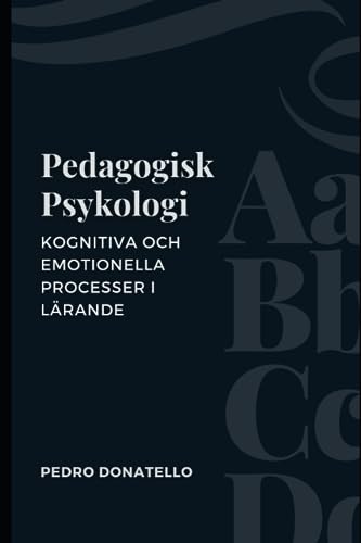 Pedagogisk Psykologi: Kognitiva Och Emotionella Processer I L?rande