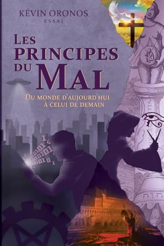 Les Principes du Mal: Du monde d'aujourd'hui ? celui de demain