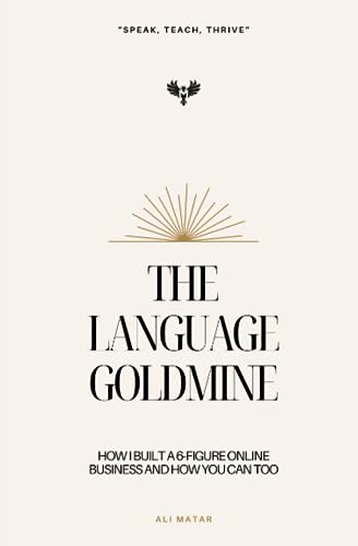 The Language Goldmine: How I Built a 6-Figure Online Business and How You Can Too