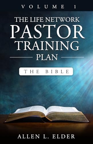 The LIFE Network Pastor Training Plan Volume 1: The Bible