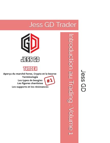 Introduction au Trading : Volume 1: Jess GD Trader