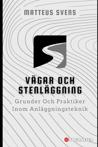 V?gar Och Stenl?ggning: Grunder Och Praktiker Inom Anl?ggningsteknik