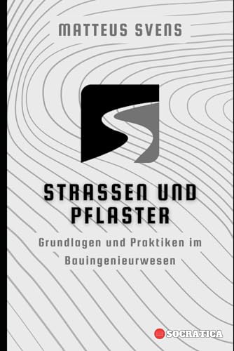 Stra?en und Pflaster: Grundlagen und Praktiken im Bauingenieurwesen