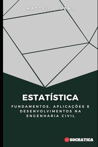 Estat?stica: Fundamentos, Aplica??es e Desenvolvimentos na Engenharia Civil