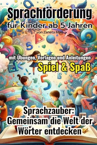 Sprachzauber:  Gemeinsam die Welt der W?rter entdecken: Sprachf?rderung f?r Kinder ab 5 Jahren