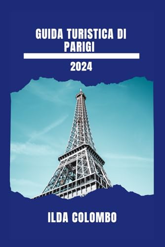 GUIDA TURISTICA DI PARIGI 2024: Abbraccia La Vita All'aria Aperta Nel Cuore Della Francia