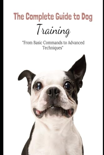 The Complete Guide to Dog Training:  