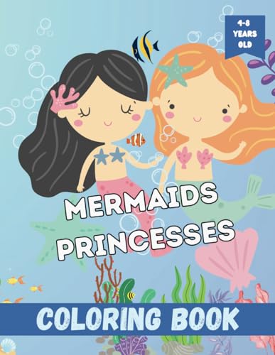 MERMAIDS PRINCESSES COLORING BOOK: For Kids Ages 4-8