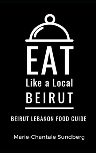 Eat Like a Local-Beirut : Beirut Lebanon Food Guide