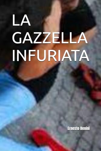 LA GAZZELLA INFURIATA