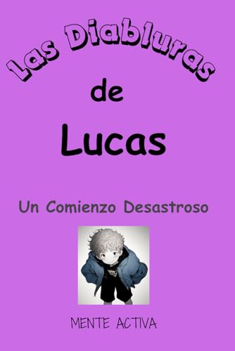 Las Locuras de Lucas: Un Comienzo Desastroso