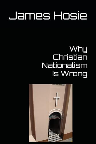 Why Christian Nationalism Is Wrong