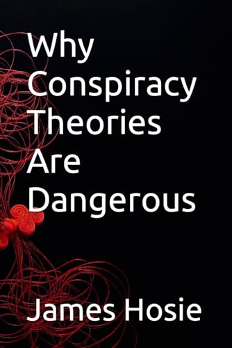 Why Conspiracy Theories Are Dangerous