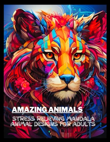 Amazing Animals: Stress Relieving Mandala Animal Designs for Adults