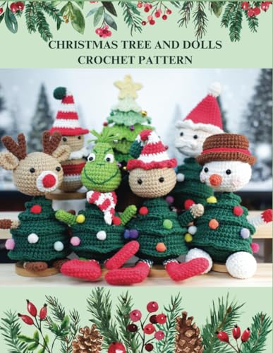 Christmas Tree and Dolls Crochet Pattern: 6 Design with Various Theme for Your Christmas Crochet Idea, Xmas Crochet Activity Book, Crochet Book for Pr