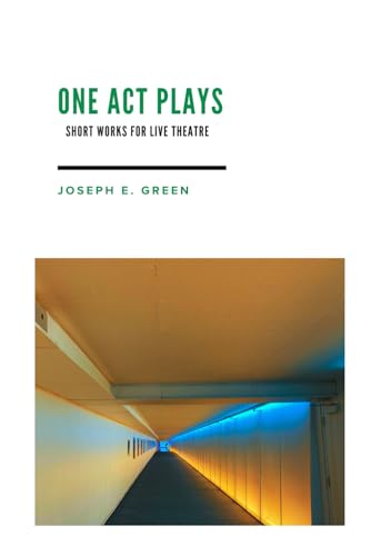 One Act Plays: Short Works for Live Theatre