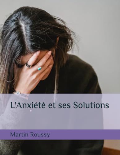 L'Anxi?t? et ses Solutions