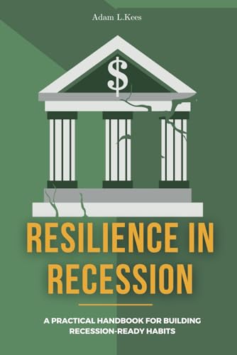 Resilience In Recession: A Practical Handbook for Building Recession-Ready Habits