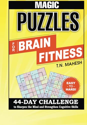 MAGIC PUZZLE FOR BRAIN FITNESS: Sharpen Your Minds in 44 Days Challenge and Strengthen Your Math Skills, Overcome Your Fear of Mathematics. Do Mental