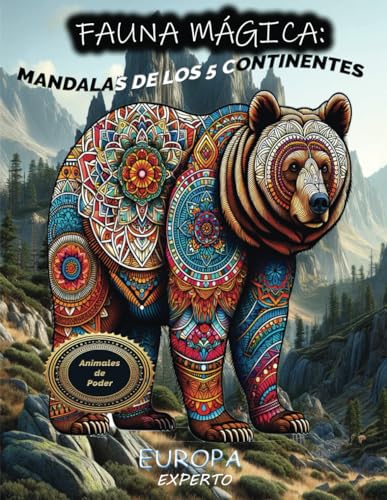 Fauna M?gia en Europa. Nivel Experto : Mandalas de los 5 Continentes