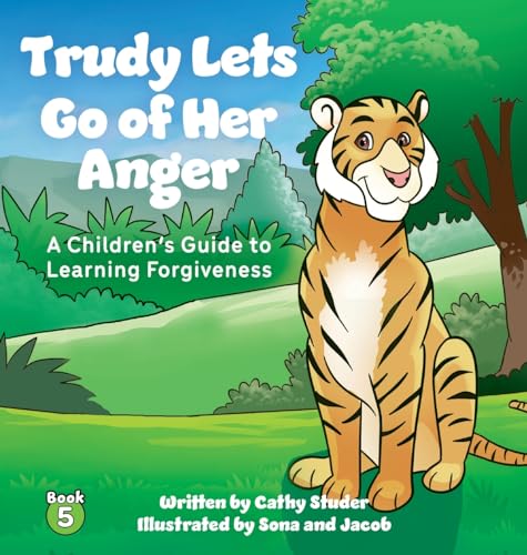 Trudy Lets Go of Her Anger: A Children's Guide to Learning Forgiveness