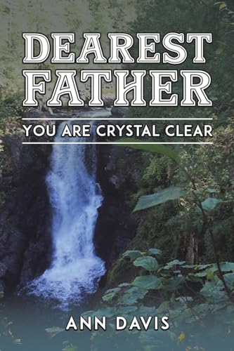 Ann Davis - Dearest Father : You Are Crystal Clear - Paperback image 1