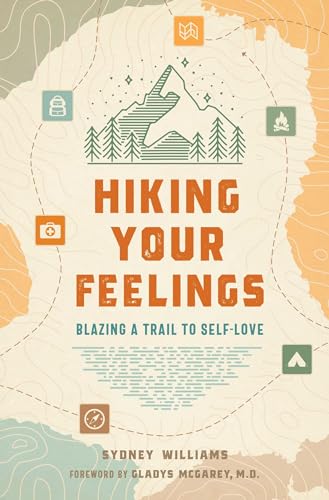 Gladys MacGarey - Hiking Your Feelings   : Blazing a Trail to Self-Lo image 1