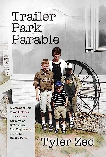 Tyler Zed - Trailer Park Parable : A Memoir of How Three Brothers Stro image 1