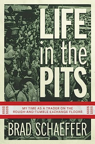 Brad Schaeffer - Life in the Pits : My Time as a Trader on the Rough-a image 1