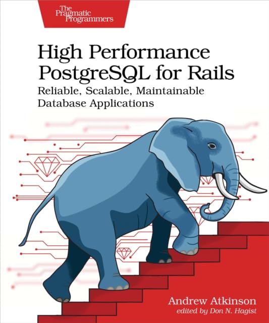 Andrew Atkinson - High Performance PostgreSQL for Rails : Reliable, Sc image 1