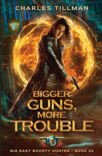 Bigger Guns More Trouble: Big Easy Bounty Hunter Book 3