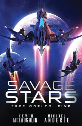 Savage Stars: Free Worlds Book 5