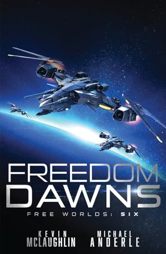 Freedom Dawns: Free Worlds Book 6