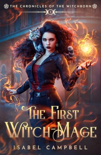 The First Witch-Mage: The Chronicles of the WitchBorn