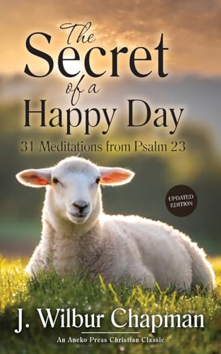 The Secret of a Happy Day: 31 Meditations from Psalm 23