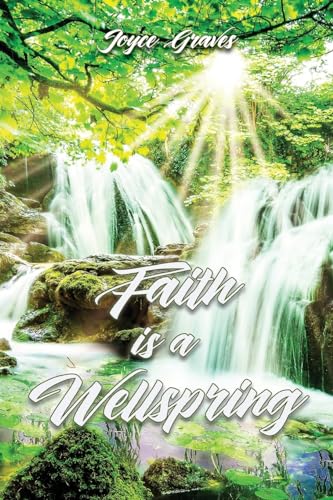 Faith is a Wellspring