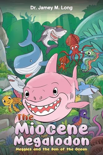 Dr.Jamey M. Long - Miocene Megalodon : Meggles and the Don of the Ocea image 1