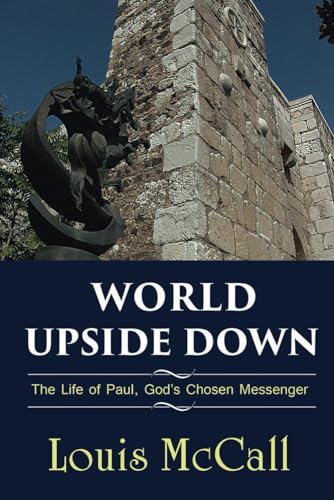 World Upside Down: The Life of Paul, God's Chosen Messenger