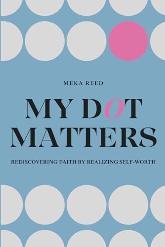 My Dot Matters: Rediscovering Faith by Realizing Self-Worth