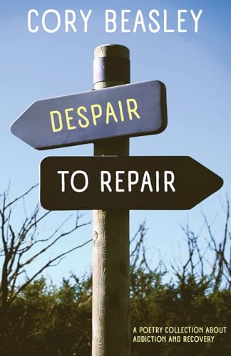 Beasley - Despair to Repair: A Poetry Collection of Addiction, Recove image 1