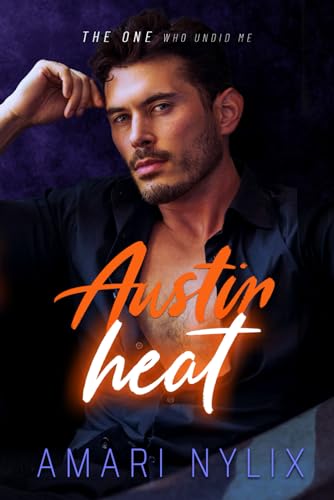 Austin Heat: THE ONE Who Undid Me