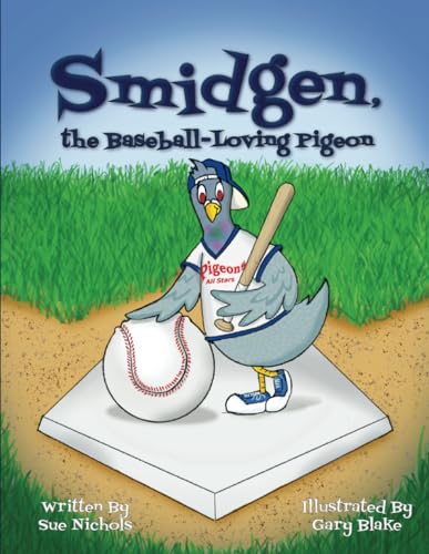 Smidgen, the Baseball-Loving Pigeon: Growing Up at a Stadium in the Bronx!