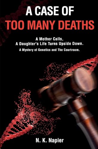 A Case of Too Many Deaths : A Mother Calls, A Daughter's Life Turns Upside Down. A Mystery of Genetics and The Courtroom