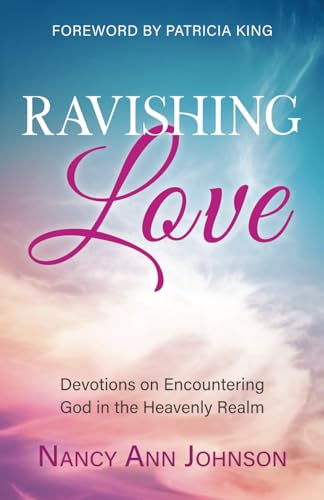 Ravishing Love: Devotions on Encountering God in the Heavenly Realm