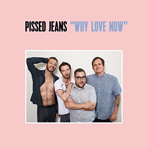 Pissed Jeans - Why Love Now - CD image 1