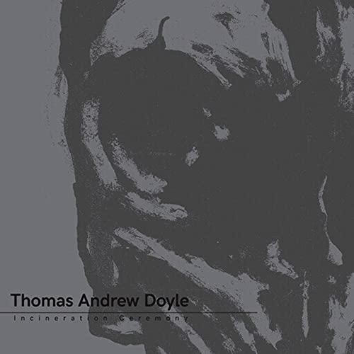 THOMAS ANDREW DOYLE - INCINERATION CEREMONY - Vinyl Record 12" RECORD image 1