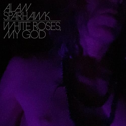 ALAN SPARHAWK - WHITE ROSES, MY GOD - Vinyl Record VL image 1