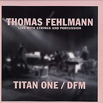 Thomas Fehlmann - Live With Strings And Percussion - Titan One / DFM image 1