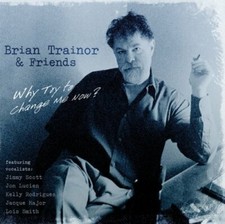 BRIAN TRAINOR AND FR - WHY TRY TO CHANGE ME NOW? - CD image 2