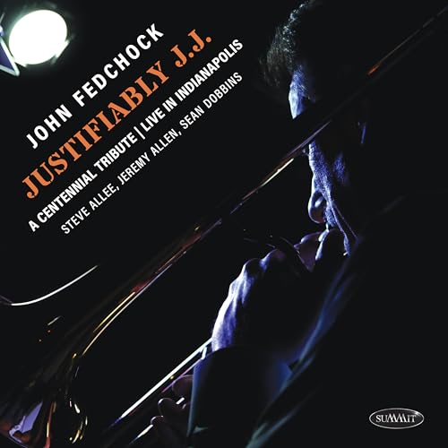 JOHN FEDCHOCK - JUSTIFIABLY J.J.: A CENTENNIAL TRIBUTE LIVE IN INDIANAP image 1